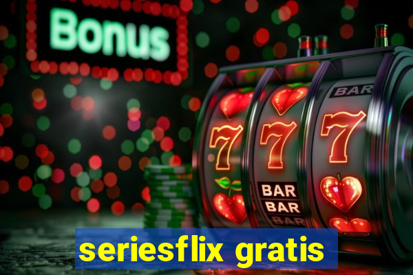 seriesflix gratis